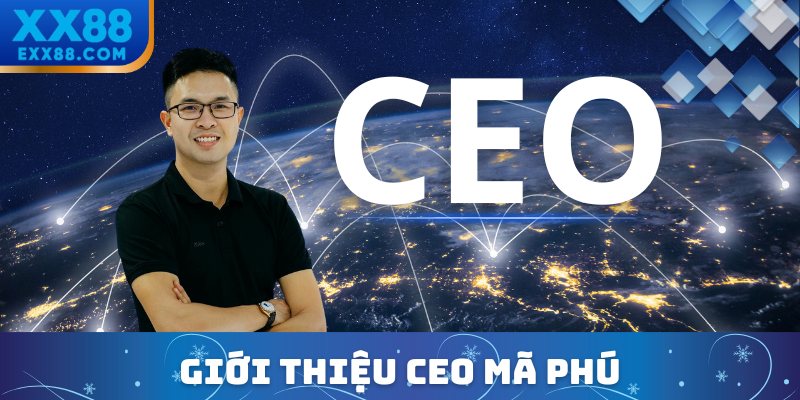 Giới thiệu CEO Mã Phú